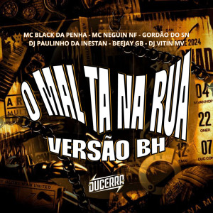 Dengarkan lagu O MAL TA NA RUA (VERSÃO BH|Explicit) nyanyian MC BLACK DA PENHA dengan lirik