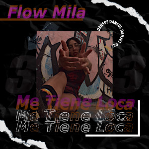 ดาวน์โหลดและฟังเพลง Me Tiene Loca พร้อมเนื้อเพลงจาก Flow Mila