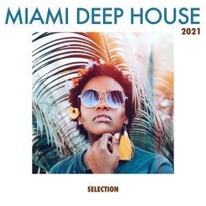 Album Miami Deep House Selection 2021 oleh Various Artists