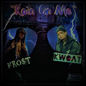 收聽Fro$t的Rain On Me (Explicit)歌詞歌曲