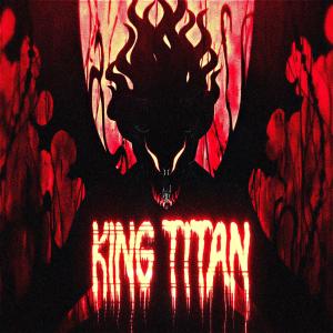 ดาวน์โหลดและฟังเพลง King Titan (Explicit) พร้อมเนื้อเพลงจาก yudashi