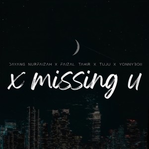 收聽Faizal Tahir的X Missing U歌詞歌曲
