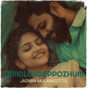 Listen to Arikilundeppozhum song with lyrics from Jasmin Mulamoottil