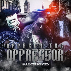 อัลบัม Oppress the Oppressor (Explicit) ศิลปิน Satch Se7en