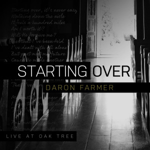 Dengarkan lagu Starting over (Live at Oak Tree) nyanyian Daron Farmer dengan lirik