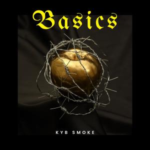 Listen to Basics (Explicit) song with lyrics from Kyb Smoke
