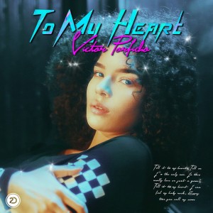 ดาวน์โหลดและฟังเพลง To My Heart พร้อมเนื้อเพลงจาก Victor Porfidio