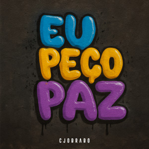 Listen to Eu Peço Paz song with lyrics from CJOBRABO