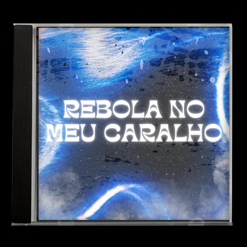 REBOLA NO MEU CARALHO (Explicit)