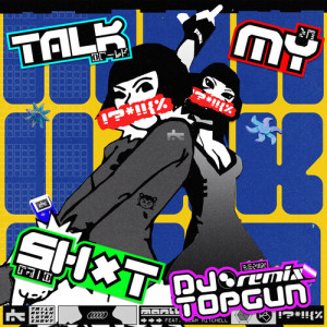 Listen to TALK MY SH*T (DJ Topgun Remix|Explicit) song with lyrics from Manila Killa