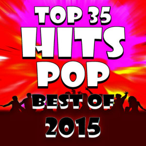 อัลบัม Top 35 Hits Pop – Best of 2015 ศิลปิน Ultimate Pop Hits! Factory