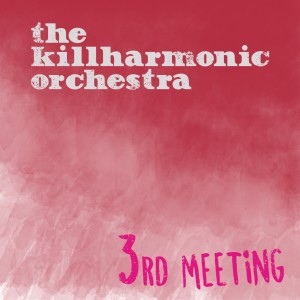 收听The Killharmonic Orchestra的3rd Meeting歌词歌曲
