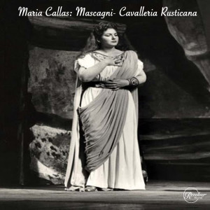 Maria Callas: Mascagni- Cavalleria Rusticana