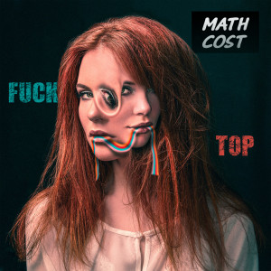 ดาวน์โหลดและฟังเพลง Fuck Top (Explicit) พร้อมเนื้อเพลงจาก MATH COST