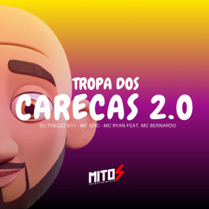 ดาวน์โหลดและฟังเพลง Tropa Dos Carecas 2.0 (Explicit) พร้อมเนื้อเพลงจาก DJ THEUZZ 011