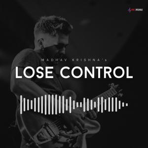 Listen to Lose Control (Version 1) song with lyrics from Madhav Krishna