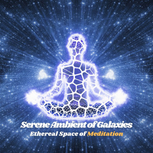 Serene Ambient of Galaxies: Ethereal Space of Meditation