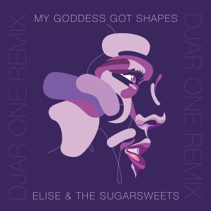 Elise的专辑My Goddess Got Shapes (Djar One Remix) [Explicit]