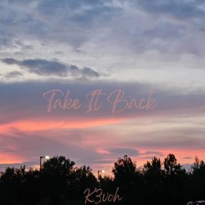 收聽K3voh的Take It Back歌詞歌曲