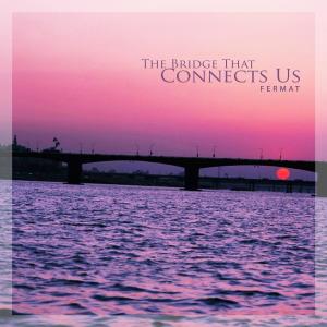 Album The Bridge That Connects Us from Fermat