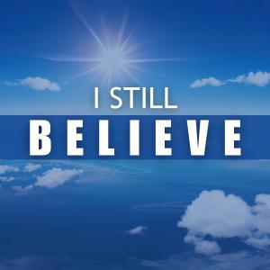 I Still Believe