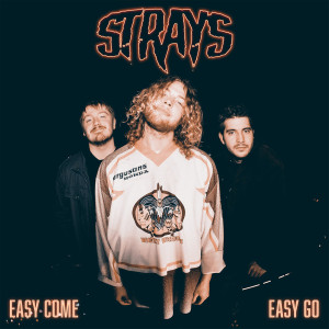 Easy Come Easy Go dari Strays