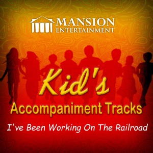 收聽Mansion Kid's Karaoke的I've Been Working on the Railroad (Vocal Demo)歌詞歌曲