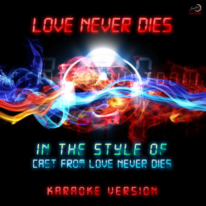 ดาวน์โหลดและฟังเพลง Love Never Dies (In the Style of Cast of Love Never Dies) ] [Karaoke Version] (Karaoke Version) พร้อมเนื้อเพลงจาก Ameritz Countdown Karaoke