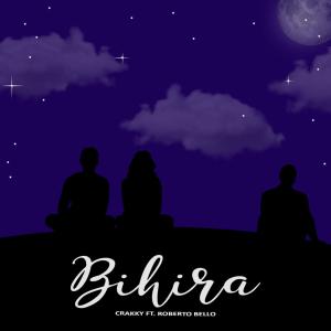 Listen to Bihira(feat. Roberto Bello) song with lyrics from Crakky