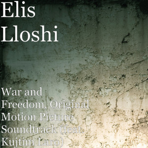 Dengarkan lagu War and Freedom (Original Motion Picture Soundtrack) nyanyian Elis Lloshi dengan lirik