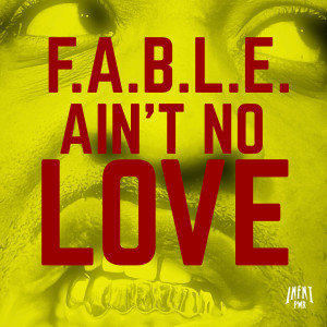 F.A.B.L.E.的專輯Ain't No Love (Explicit)