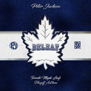 收聽Peter Jackson的Beleaf (Toronto Maple Leafs Playoff Anthem) (Explicit)歌詞歌曲