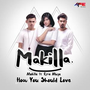 Listen to How You Should Love song with lyrics from Makilla