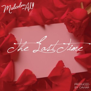 收聽Malcolm Ali的The Last Time歌詞歌曲