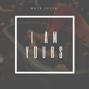 Dengarkan I Am Yours lagu dari Matt Zolla dengan lirik
