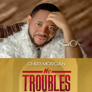 Album No Troubles from Chris Morgan