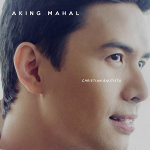 Listen to Aking Mahal song with lyrics from Christian Bautista