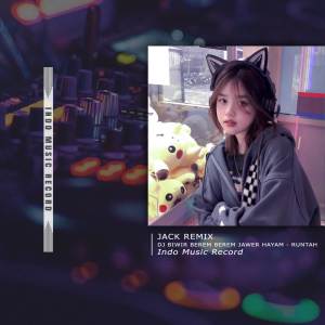 Dengarkan DJ BIWIR BEREM BEREM JAWER HAYAM - RUNTAH lagu dari Jack Remix dengan lirik