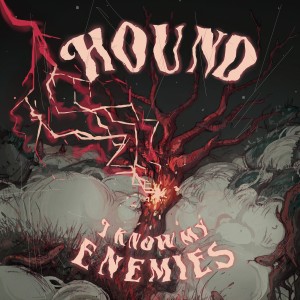 Album I Know My Enemies from Hound