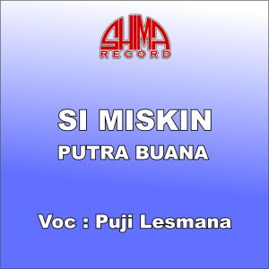 Dengarkan lagu Si Miskin Putra Buana nyanyian Puji Lesmana dengan lirik