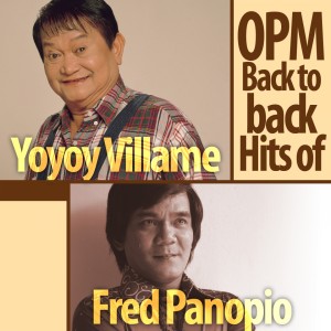 Album OPM Back To Back Hits Of Yoyoy Villame & Fred Panopio oleh FRED PANOPIO