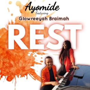ดาวน์โหลดและฟังเพลง REST (feat. Glowreeyah Braimah) พร้อมเนื้อเพลงจาก Ayomide