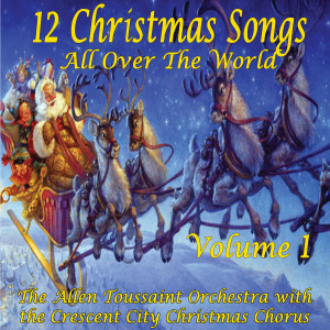 ดาวน์โหลดและฟังเพลง Christmas is Christmas All Over The World พร้อมเนื้อเพลงจาก The Allen Toussaint Orchestra