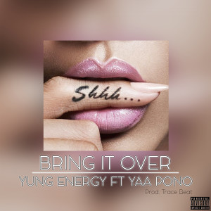 Listen to Bring It Over song with lyrics from Yung Energy