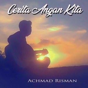 Listen to Cerita Angan Kita song with lyrics from Achmad Risman