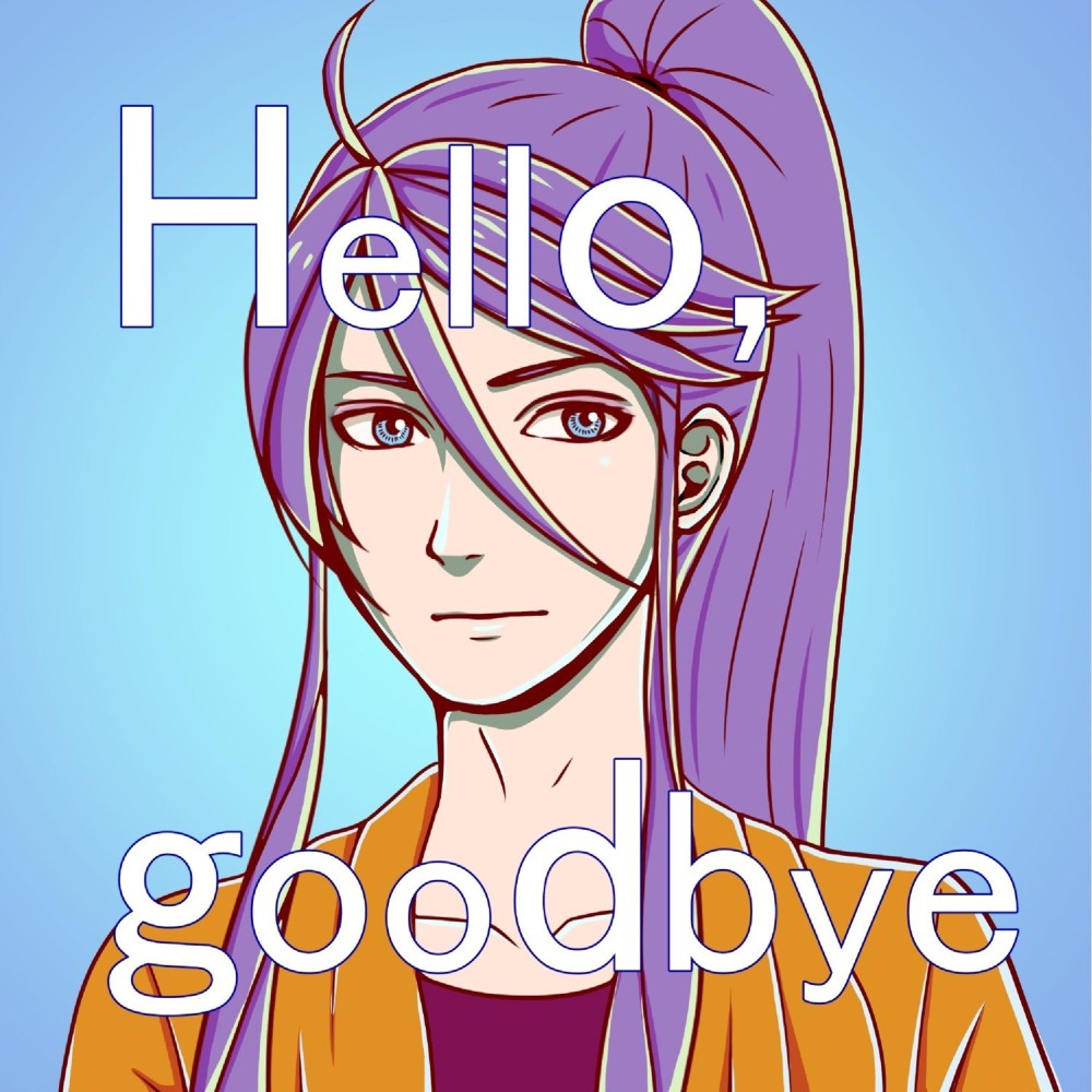 Hello, Goodbye