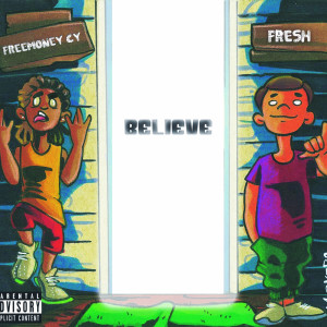 ดาวน์โหลดและฟังเพลง Believe (Explicit) พร้อมเนื้อเพลงจาก FreeMoneyCy