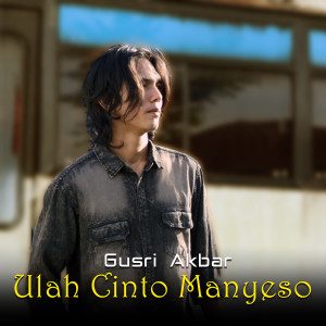 Album Ulah Cinto Manyeso oleh Gusri Akbar
