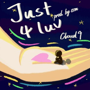 Listen to Just For Love (完整版) song with lyrics from Cloud9