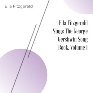 Ella Fitzgerald的專輯Ella Fitzgerald Sings the George and Ira Gershwin Song Book - Volume One